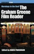 Mornings in the Dark: The Graham Greene Film Reader