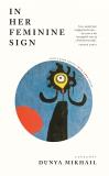 Cover of In Her Feminine Sign by Dunya Mikhail