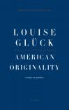 Cover of American Originality by Louise Gluck