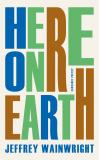 Cover of Here on Earth by Jeffrey Wainwright