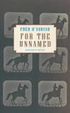 Cover of For the Unnamed by Fred D'Aguiar