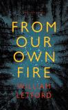 Cover of From Our Own Fire by William Letford