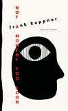 Cover of Not a Moment Too Soon by Frank Kuppner
