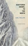Cover of Scattered Snows, to the North by Carl Phillips