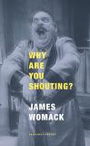 Cover of Why Are You Shouting? by James Womack