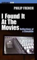 I Found It At The Movies by Philip French