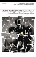 Against Heaven: Selected Poems by Dulce Maria Loynaz